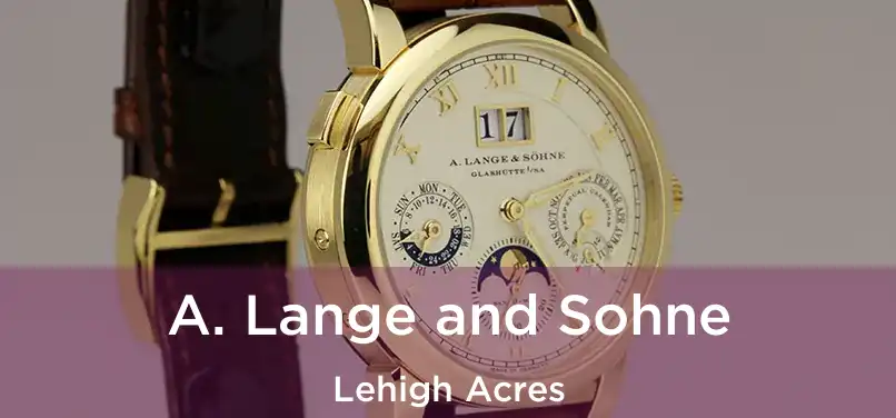 A. Lange and Sohne Lehigh Acres