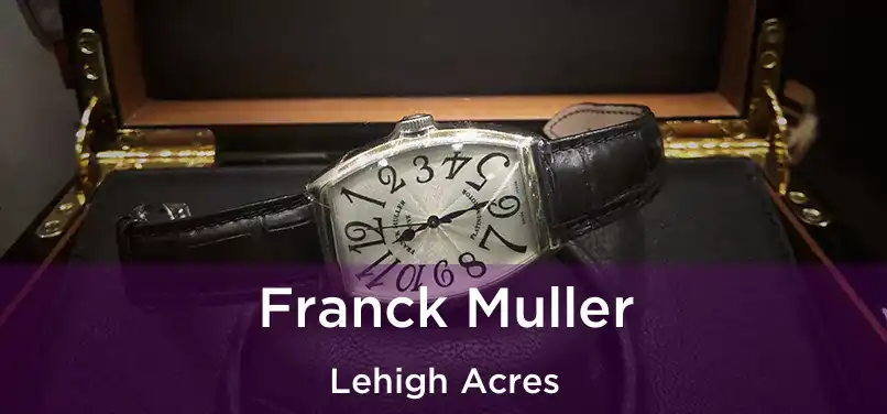 Franck Muller Lehigh Acres