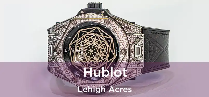 Hublot Lehigh Acres