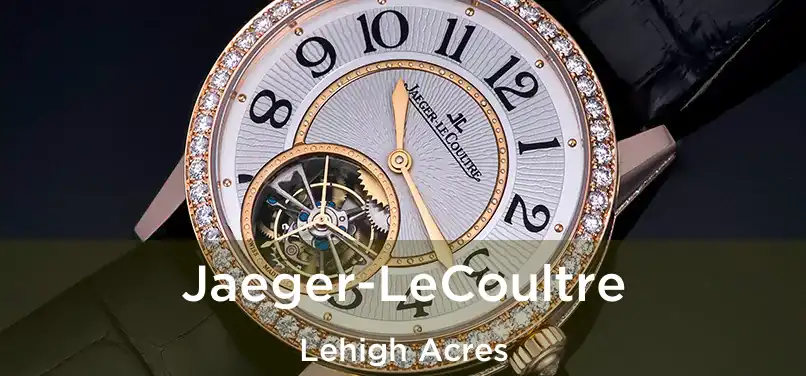 Jaeger-LeCoultre Lehigh Acres