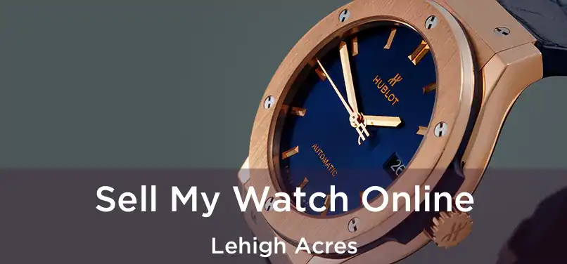 Sell My Watch Online Lehigh Acres