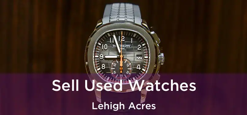 Sell Used Watches Lehigh Acres