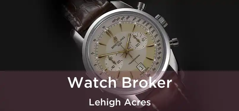 Watch Broker Lehigh Acres