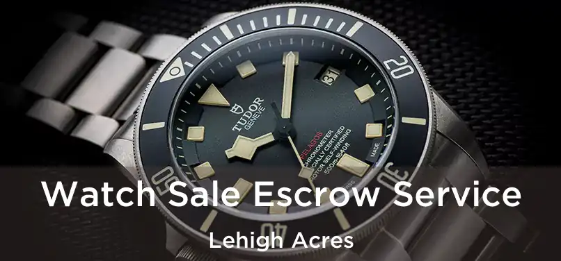 Watch Sale Escrow Service Lehigh Acres